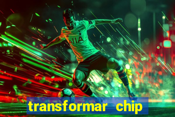 transformar chip tim em esim